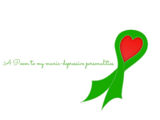 A Poem to my manic-depressive personalities